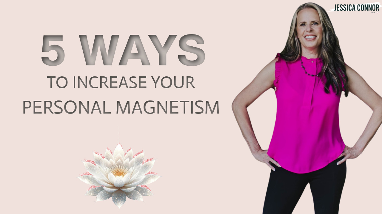 5 Ways to Increase Your Personal Magnetism!